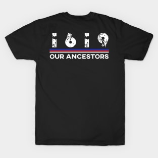 1619 OUR ANCESTORS T-Shirt